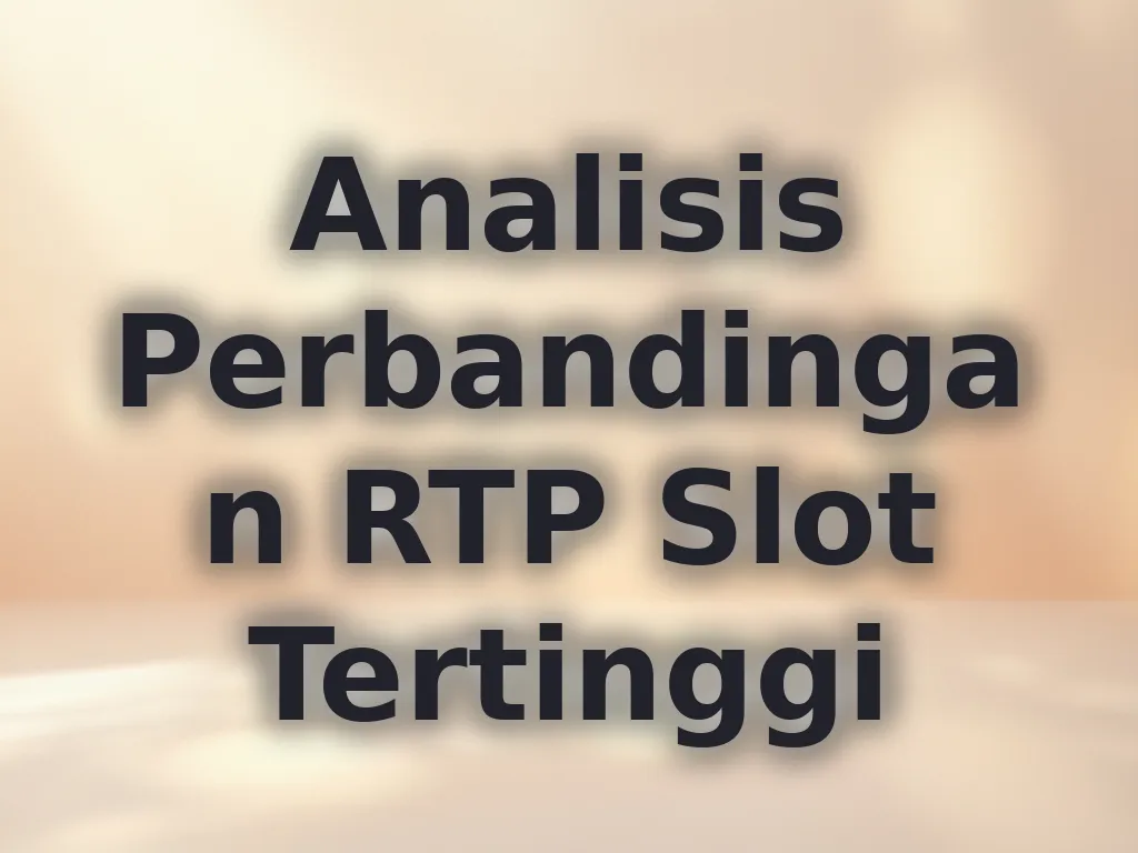 Analisis Perbandingan RTP Slot Tertinggi